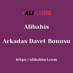 Alibahis Arkadas Davet Bonusu