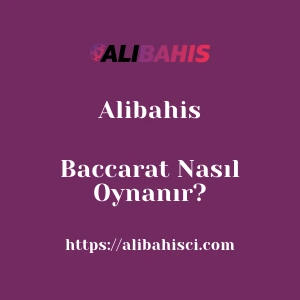 Alibahis Baccarat Nasıl Oynanır?