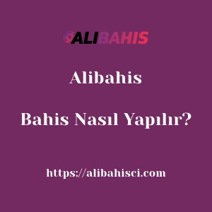 Alibahis Bahis Nasıl Yapılır?