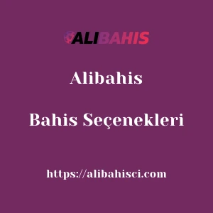 Alibahis Bahis Seçenekleri
