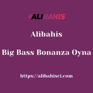 Alibahis Big Bass Bonanza Oyna
