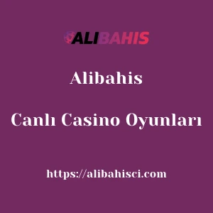 Alibahis Canlı Casino Oyunları