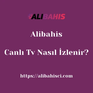Alibahis Canlı Tv Nasıl İzlenir?