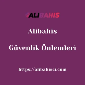 Alibahis Güvenlik Önlemleri
