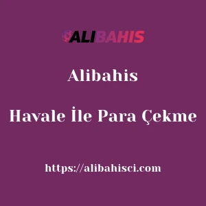 Alibahis Havale İle Para Çekme