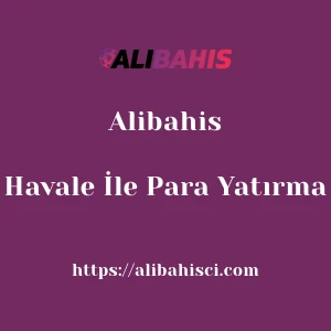 Alibahis Havale İle Para Yatırma