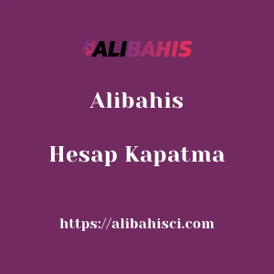 Alibahis Hesap Kapatma