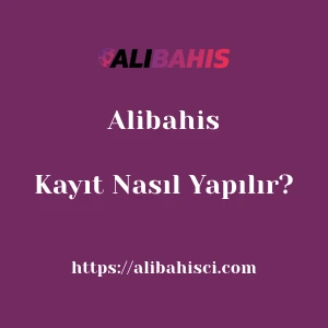 Alibahis Kayıt Nasıl Yapılır?