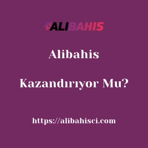 Alibahis Kazandırıyor Mu?