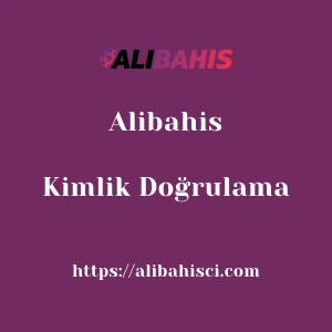 Alibahis Kimlik Doğrulama
