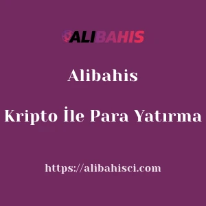Alibahis Kripto İle Para Yatırma