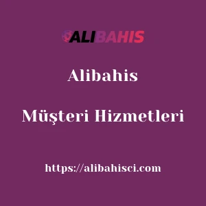 Alibahis Müşteri Hizmetleri