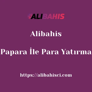 Alibahis Papara İle Para Yatırma