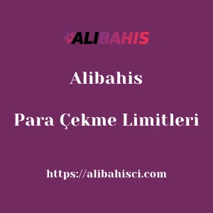 Alibahis Para Çekme Limitleri