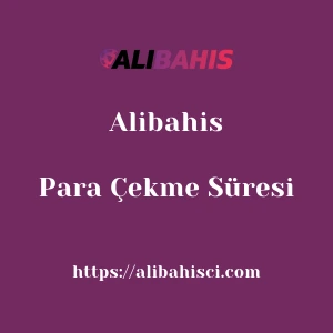 Alibahis Para Çekme Süresi