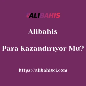 Alibahis Para Kazandırıyor Mu?