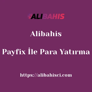 Alibahis Payfix İle Para Yatırma