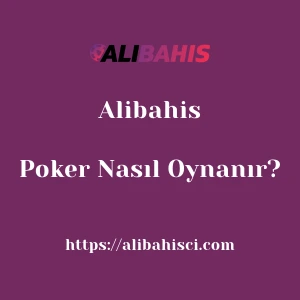 Alibahis Poker Nasıl Oynanır?