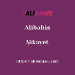 Alibahis Şikayet