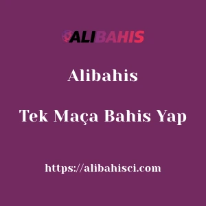Alibahis Tek Maça Bahis Yap
