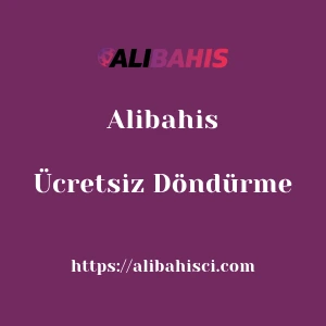 Alibahis Ücretsiz Döndürme
