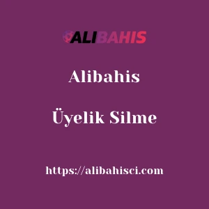 Alibahis Üyelik Silme