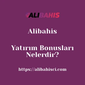 Alibahis Yatırım Bonusları Nelerdir?