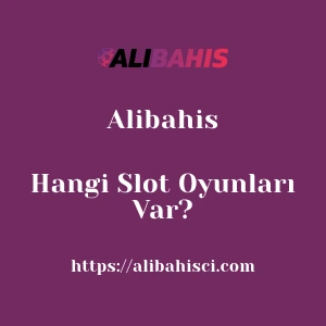 Alibahis'da Hangi Slot Oyunları Var?