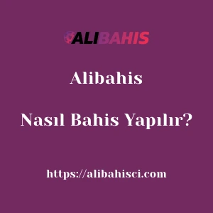 Alibahis'da Nasıl Bahis Yapılır?