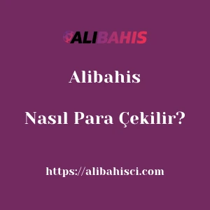 Alibahis'dan Nasıl Para Çekilir?
