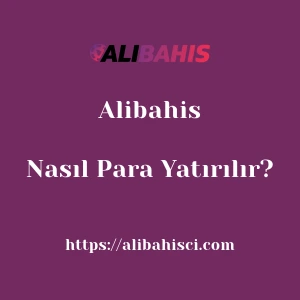 Alibahis'ya Nasıl Para Yatırılır?